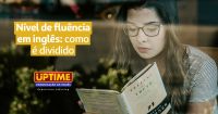 Descubra em qual quadro de fluência em inglês você está.